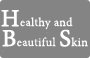 Healthy and Beautiful Skin
