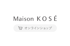 Maison KOSE