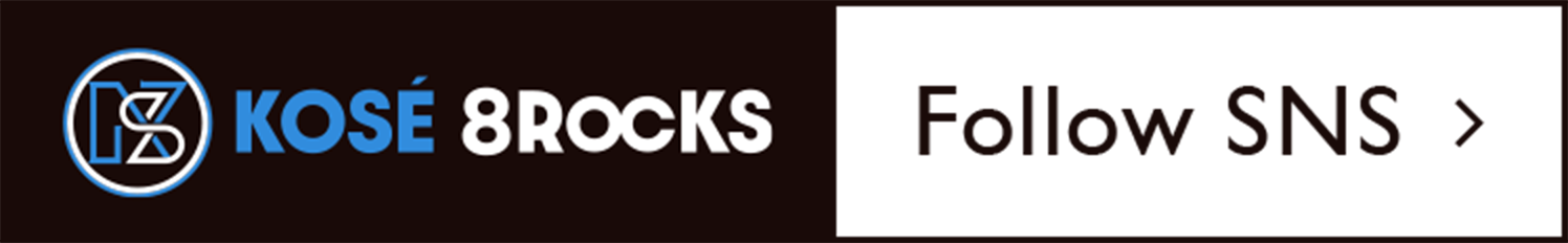 KOSÉ 8ROCKS Follow SNS